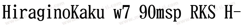HiraginoKaku w7 90msp RKS H字体转换